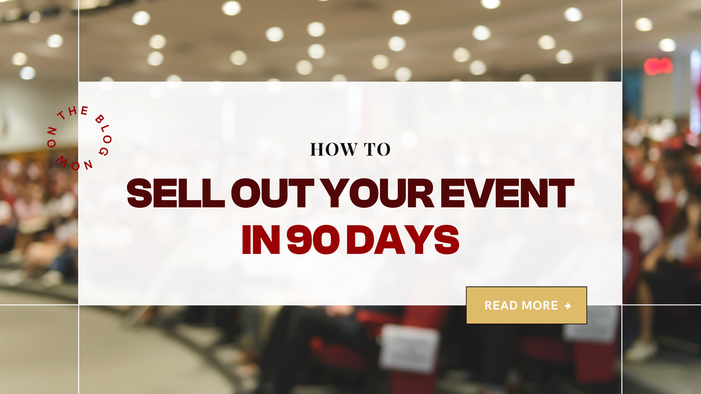 How to Sell Out Your Event in 90 Days